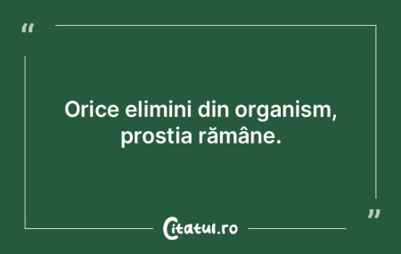 Dacă prosteşti poporul, prostia se ră...