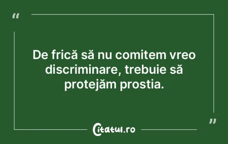 Nu vreau să conduc nişte proşti, iar ...