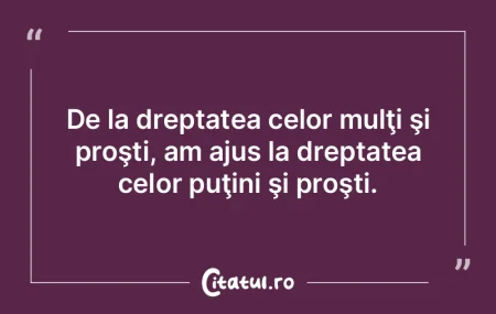 Unii au impresia că prostia vine din do...