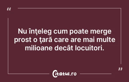 Deşteptul nu se poate refugia în prost...