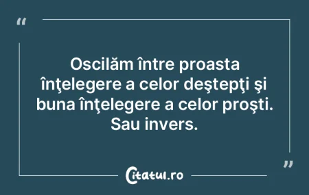 Scriitorul e un prost cititor; nu reuşe...