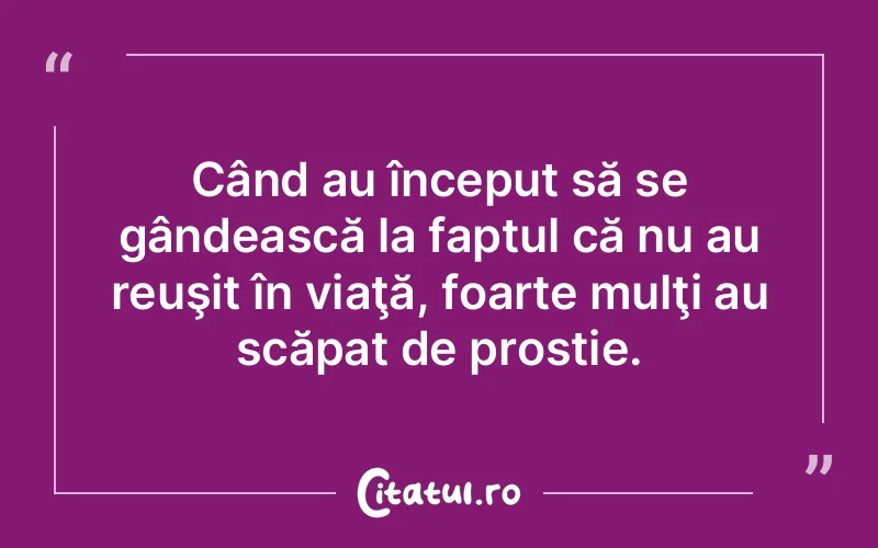 Citat Autor necunoscut - citate viata