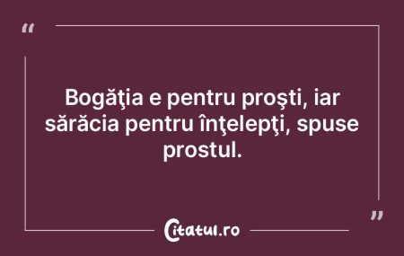 Prostia începe atunci când e conştien...