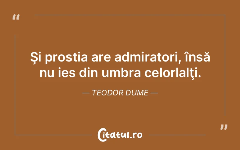 Citat Teodor Dume - citate viata