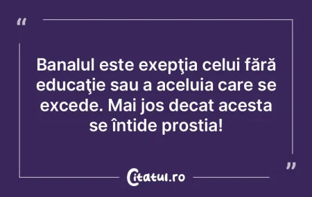 Dacă crezi că nu eşti prost şi ai ve...