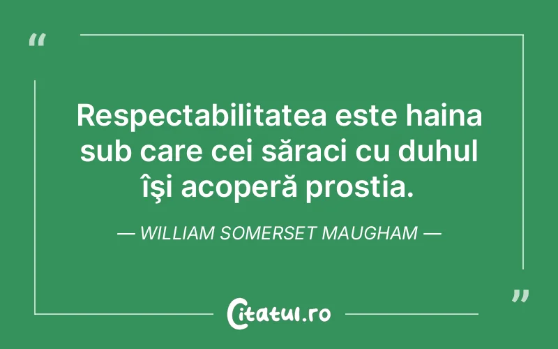 Citat William Somerset Maugham - citate viata