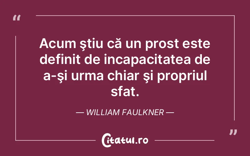Citat William Faulkner - citate viata
