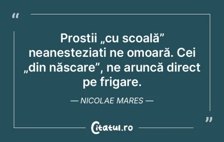 Unii vorbesc despre prostia de calitate!... Unii vorbesc despre prostia de calitate!...
