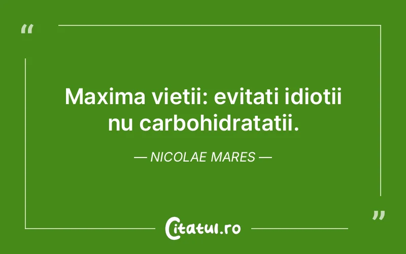Citat Nicolae Mares - citate viata
