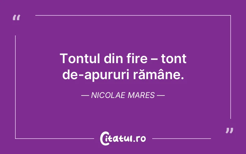 Citat Nicolae Mares - citate viata