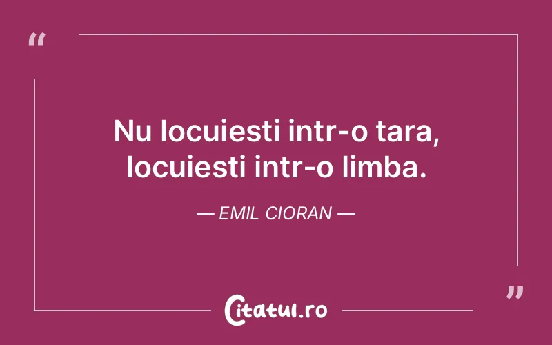 Citat Emil Cioran - citate viata