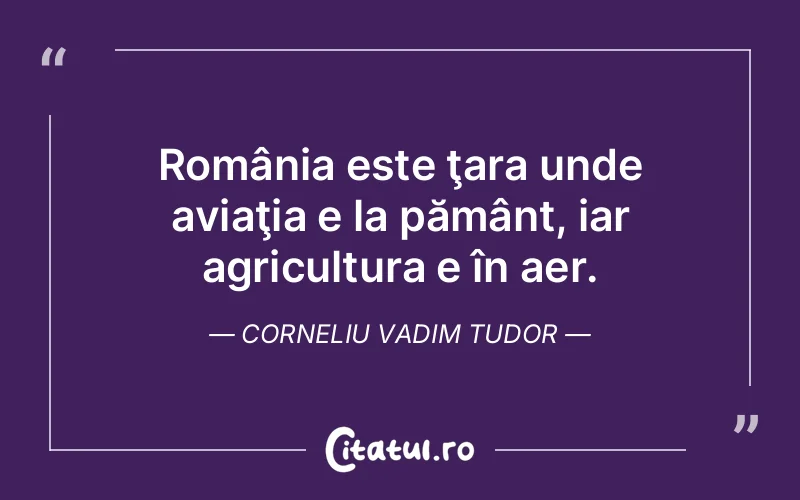 Citat Corneliu Vadim Tudor - citate viata