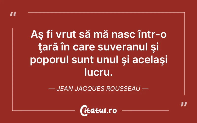Citat Jean Jacques Rousseau - citate viata