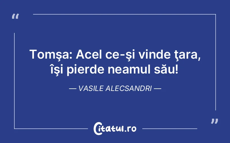 Citat Vasile Alecsandri - citate viata