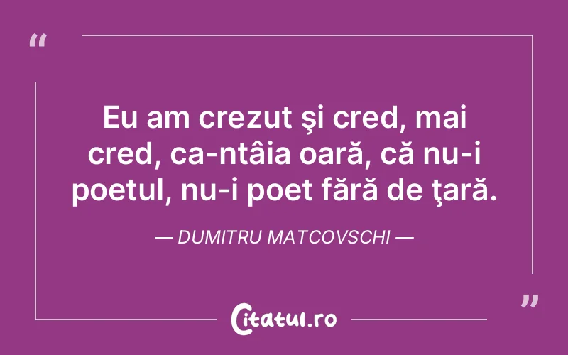 Citat Dumitru Matcovschi - citate viata