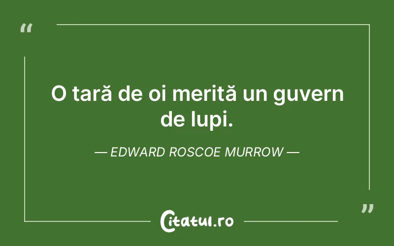 Citat Edward Roscoe Murrow - citate viata