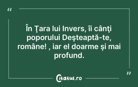 În Ţara lui Invers, cei mai mulţi şi...