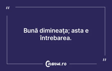 Înainte de a fi un popor deştept, sunt...