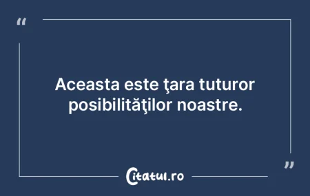 Măcar, într-o ţară necivilizată, ci...
