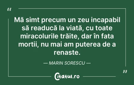 Mă simt precum un zeu incapabil să rea... Mă simt precum un zeu incapabil să rea...