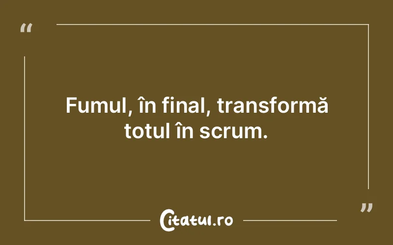 Fumul, în final, transformă totul în scrum.