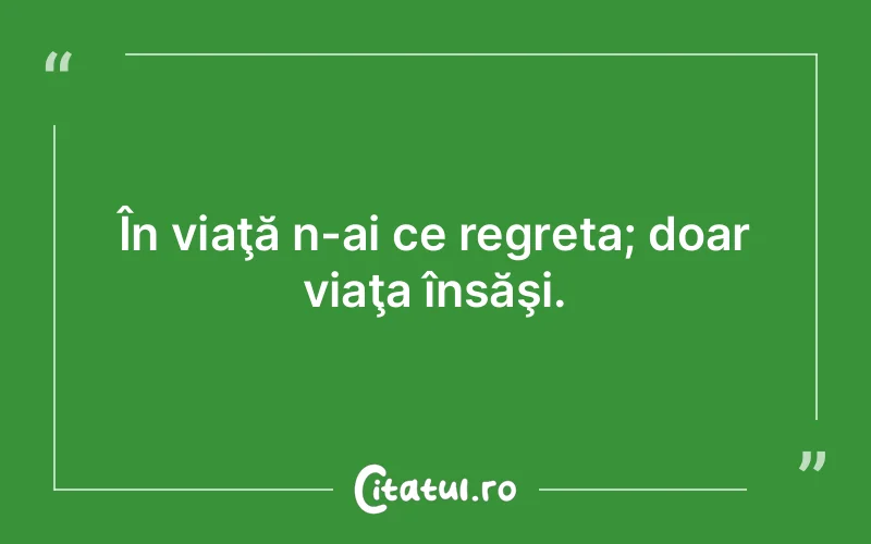 Citat Autor necunoscut - citate viata