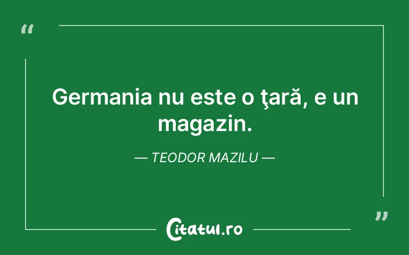 Citat Teodor Mazilu - citate viata