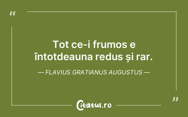 Citat Flavius Gratianus Augustus - citate viata