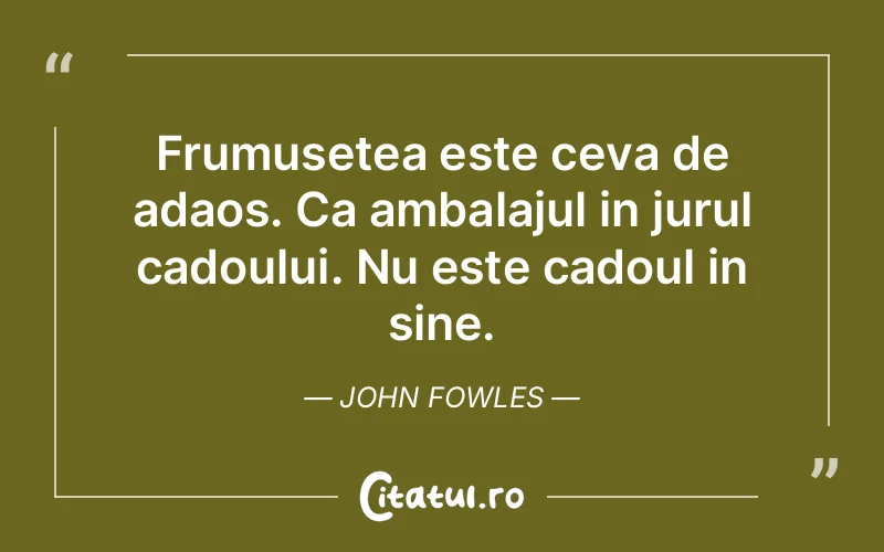 Citat John Fowles - citate viata