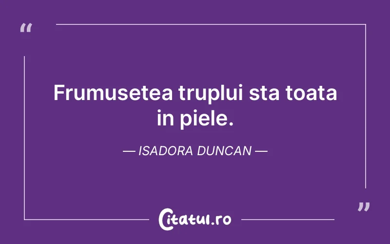 Citat Isadora Duncan - citate viata