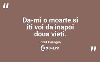 Da-mi o moarte si iti voi da inapoi doua vieti. Ionuț Caragea...