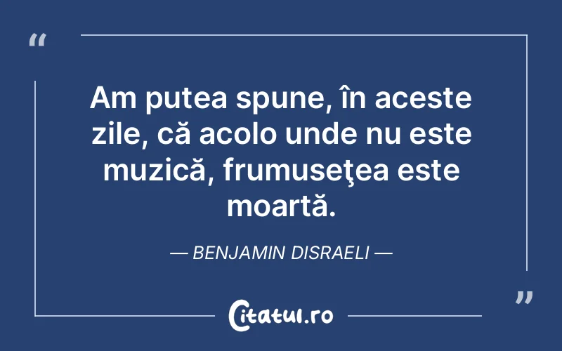 Citat Benjamin Disraeli - citate viata