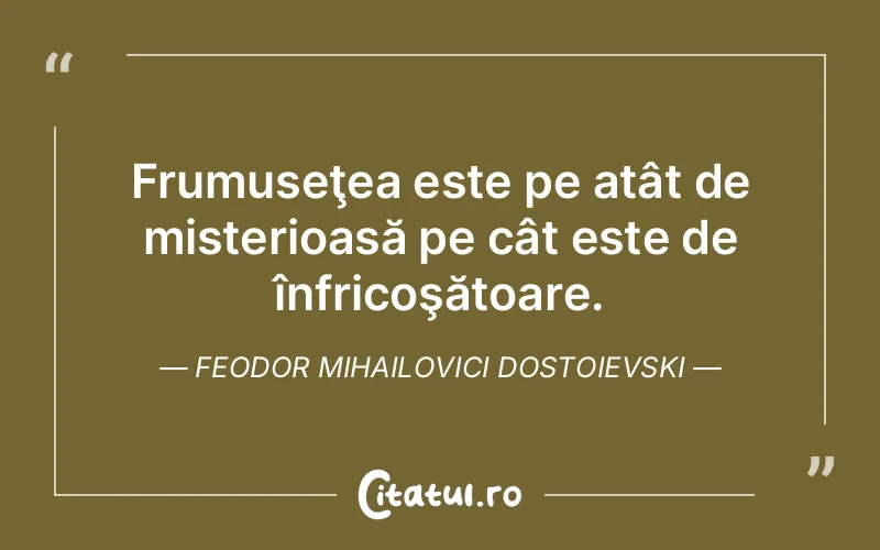 Citat Feodor Mihailovici Dostoievski - citate viata
