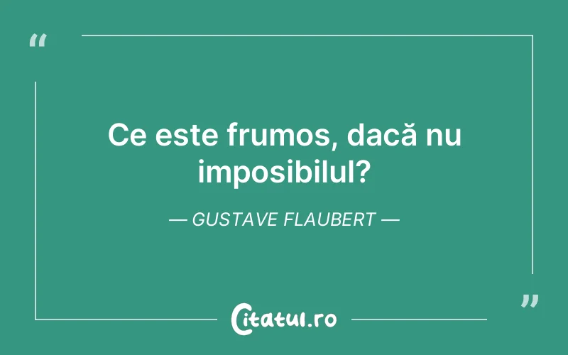 Citat Gustave Flaubert - citate viata