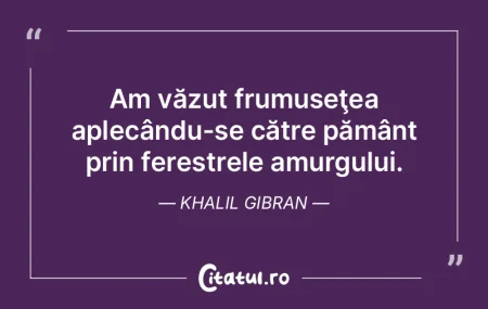 Frumuseţea... Am auzit-o strigând prin... Frumuseţea... Am auzit-o strigând prin...