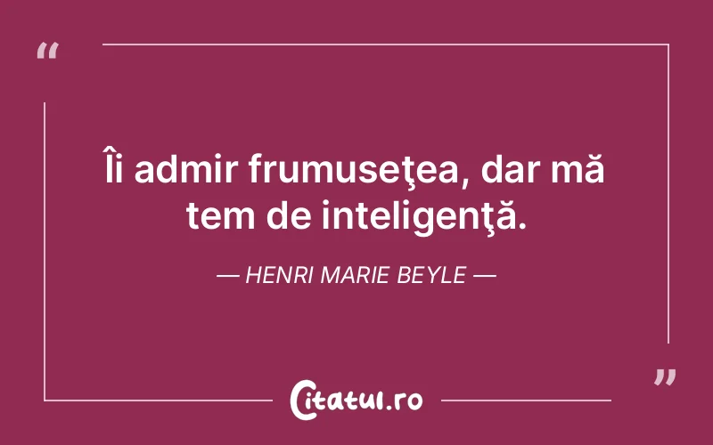 Citat Henri Marie Beyle - citate viata