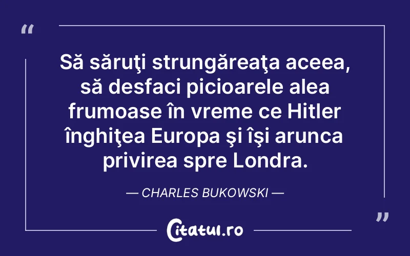 Citat Charles Bukowski - citate viata