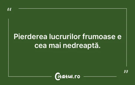 În mijlocul unor peisaje prea frumoase,...