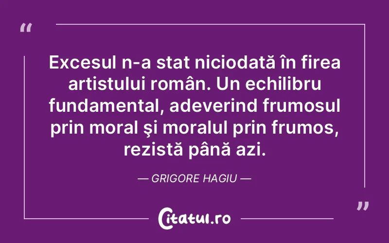 Citat Grigore Hagiu - citate viata