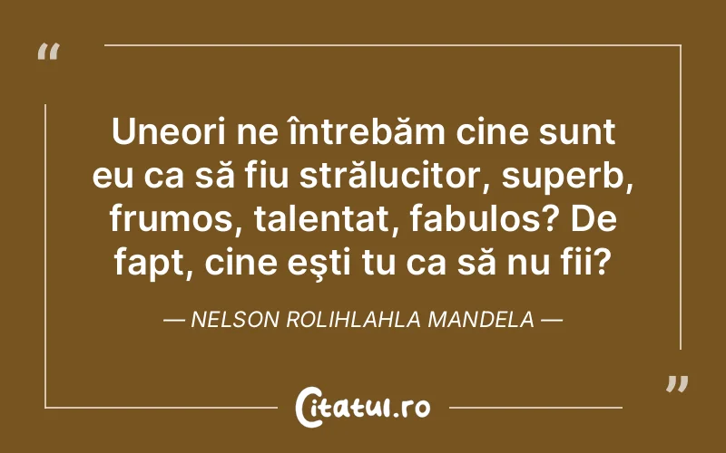 Citat Nelson Rolihlahla Mandela - citate viata