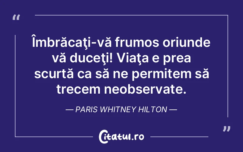 Citat Paris Whitney Hilton - citate viata