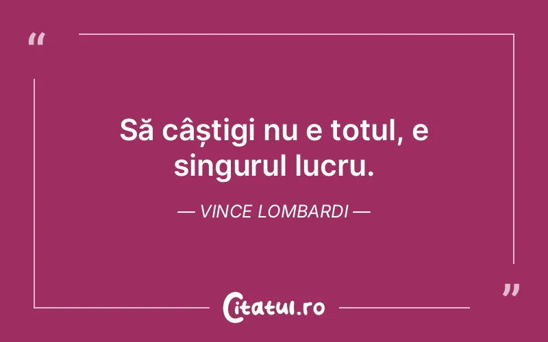 Citat Vince Lombardi - citate viata