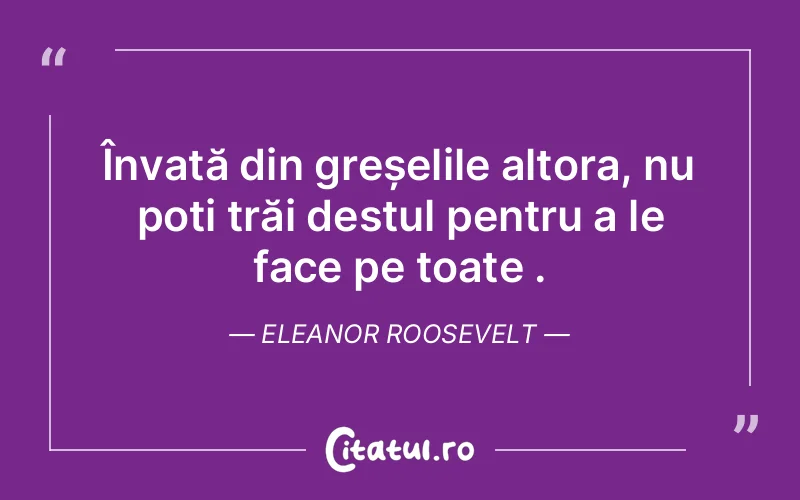 Citat Eleanor Roosevelt - citate viata
