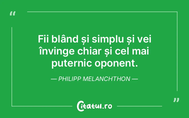 Citat Philipp Melanchthon - citate viata