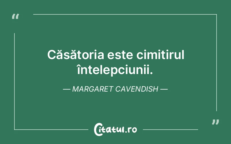 Citat Margaret Cavendish - citate viata