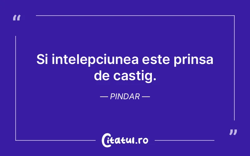 Citat Pindar - citate viata