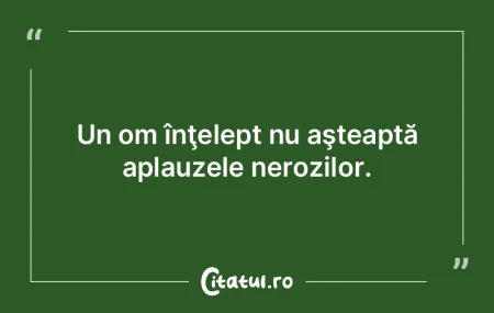 Doar legile făcute de înțelepți dăi...