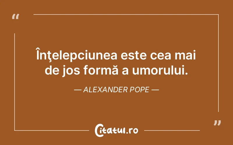 Citat Alexander Pope - citate viata