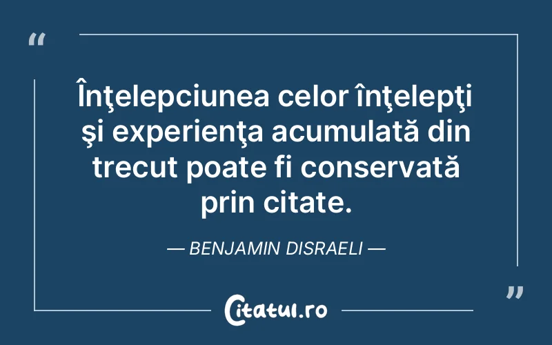 Citat Benjamin Disraeli - citate viata