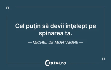 Fie înţelept cât o vrea, dar, la urma...